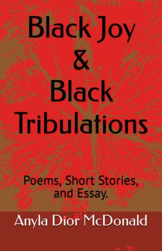 Black Joy & Black Tribulations: Poems, Short Stories, and Essay - 7203