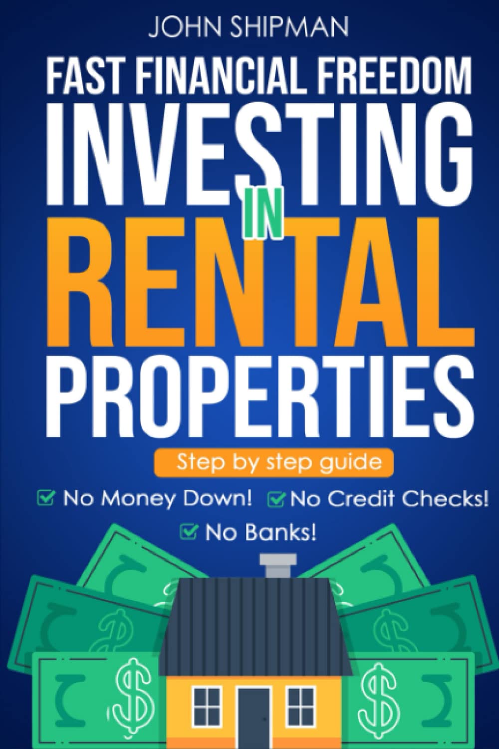 Fast Financial Freedom Investing in Rental Property: Step by step guide. No money down! No credit checks! No Banks! - 4831