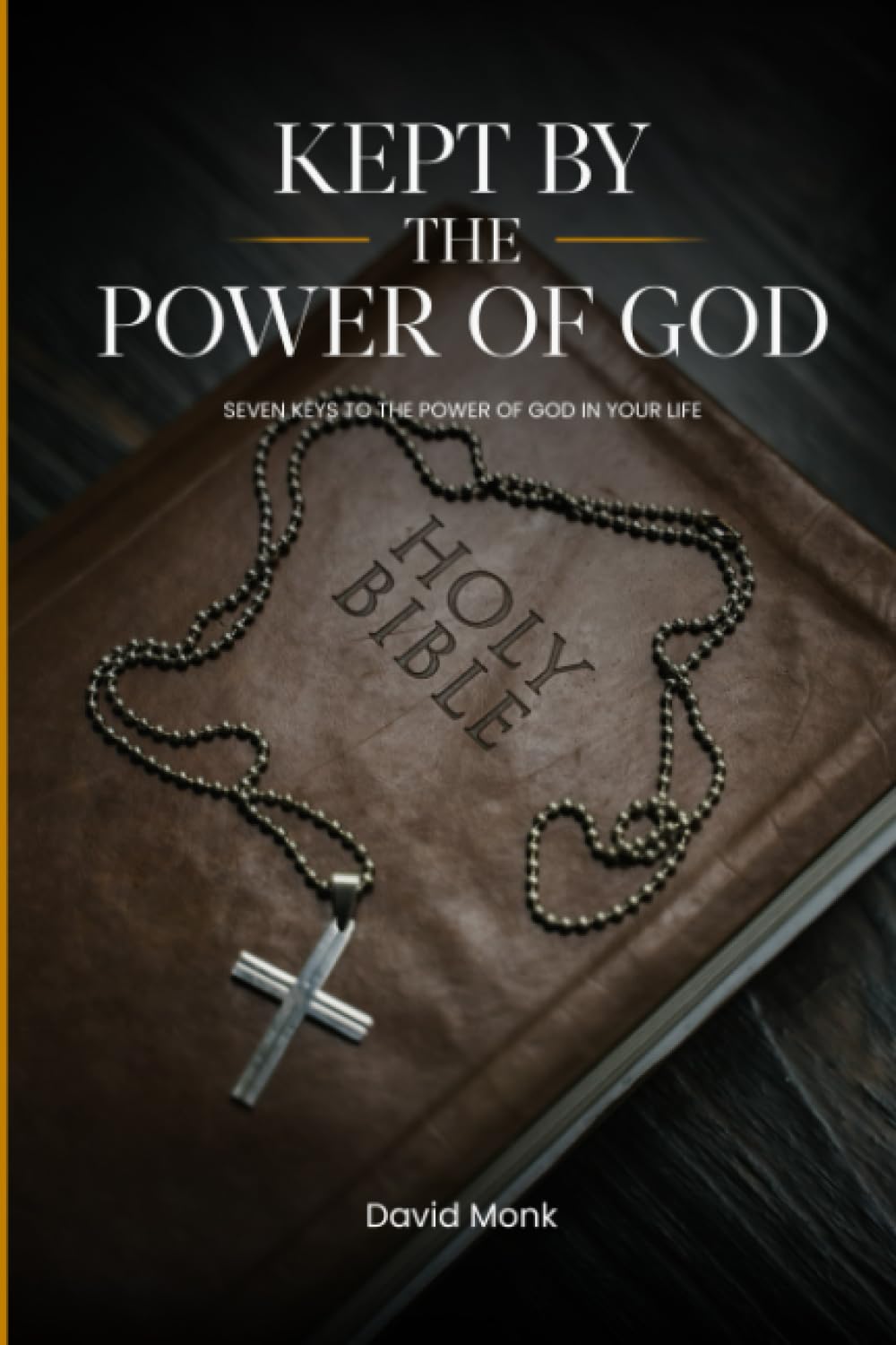 KEPT BY THE POWER OF GOD: SEVEN KEYS TO THE POWER OF GOD IN YOUR LIFE - 6689