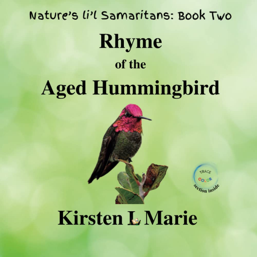 Rhyme of the Aged Hummingbird (Nature’s li’l Samaritans)