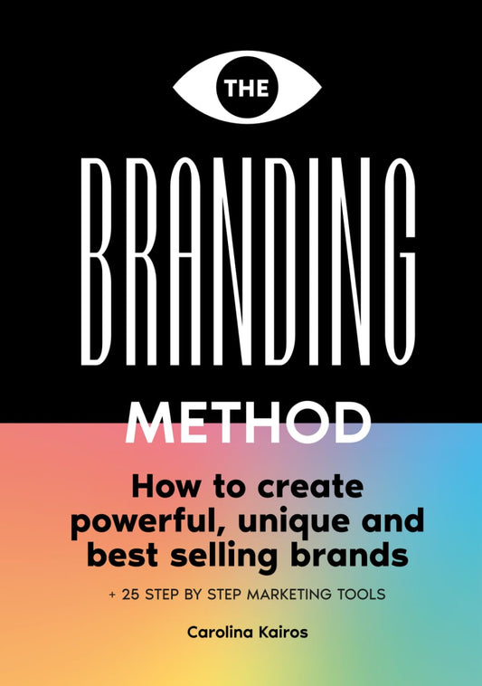 The Branding Method: How to create powerful, unique and best selling brands + 25 step by step marketing tools - 393