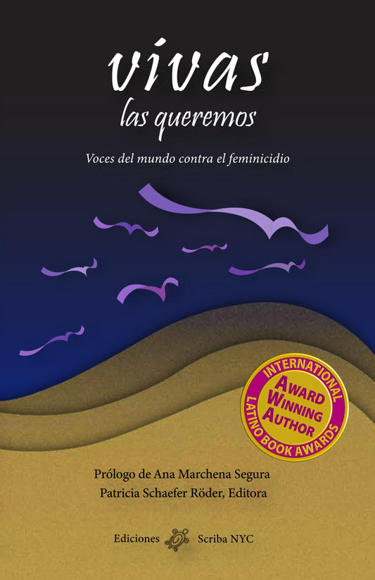 Vivas las queremos: Voces del mundo contra el feminicidio (Spanish Edition)