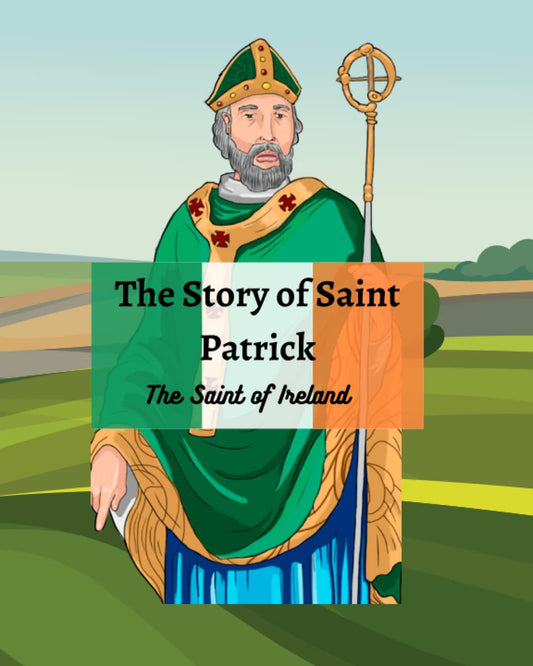 The Legend of St Patrick: The History of St Patrick and How He Came to be the Saint of Ireland - 2718