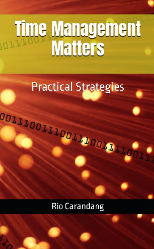 Time Management Matters: Practical Strategies in the Digital Age