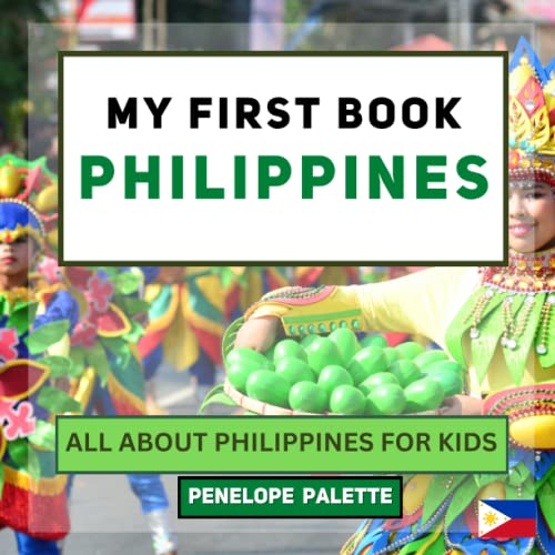 My First Book - Philippines: All About Philippines For Kids (My First Book - World Edition) - 1299