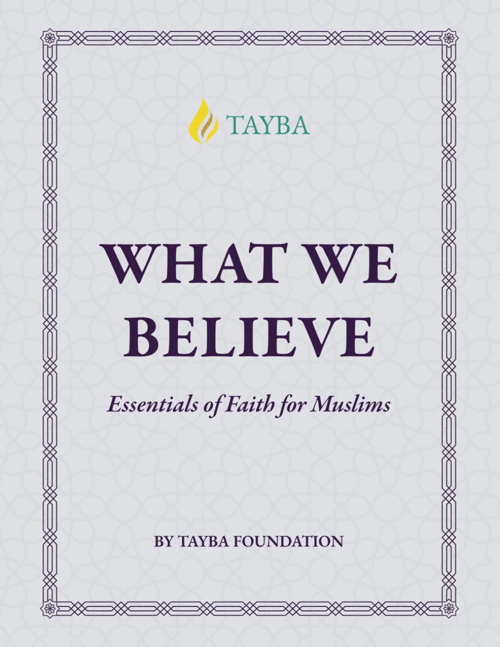 Iman 99, What We Believe: Essentials of Faith for Muslims (99-level courses by Tayba)