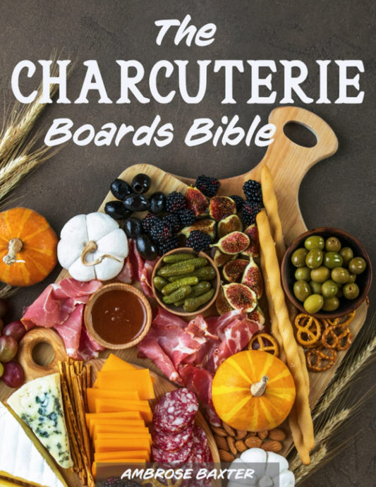 The Charcuterie Boards Bible: 365 days of Inspiring and Great-Tasting Boards to Celebrate Your Special Moments | Simple Ideas to Impress your Guests - 4732