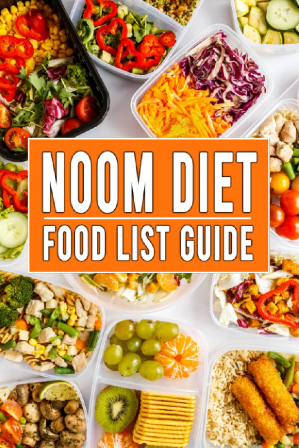NOOM DIET FOOD LIST GUIDE: The Complete Food List To Lose Weight And Rebuild Your Health - Detailed Guide To Help You Lose Weight, Reset Health and Improve And Restore Your Metabolism - 4819