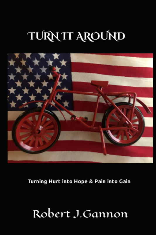 TURN IT AROUND: Turning Hurt into Hope & Pain into Gain - 7694