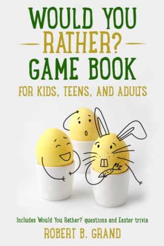 Would You Rather? Game Book for Kids, Teens, and Adults.: Includes 'Would You Rather?' questions and Easter trivia. (Would you rather? Game Book for kids 6-12 Years old) - 7448