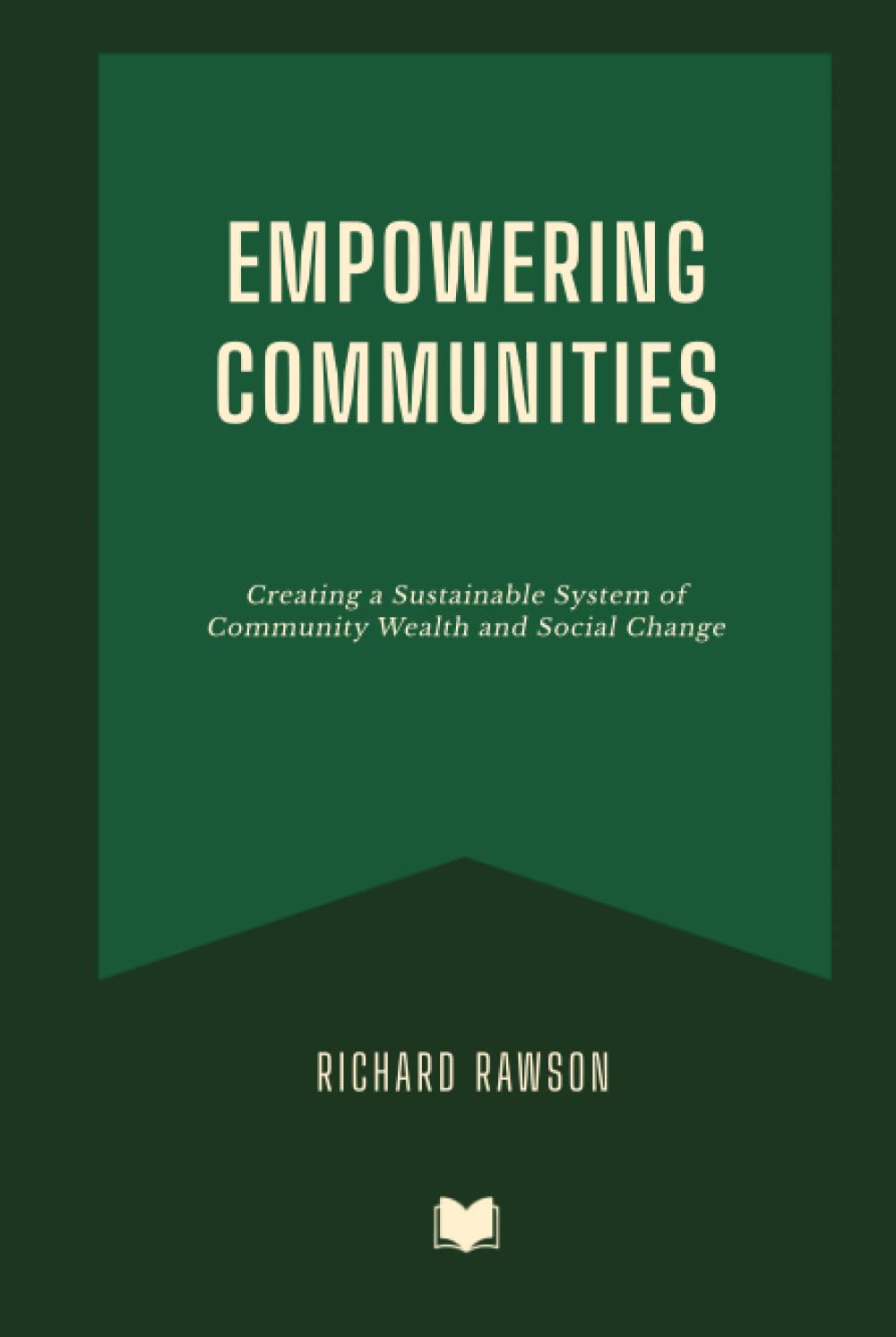 Empowering Communities: Creating a Sustainable System of Community Wealth and Social Change