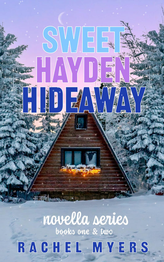 The Sweet Hayden Hideaway Series: Novella's One and Two (Sweet Hayden Hideaway Paperbacks)