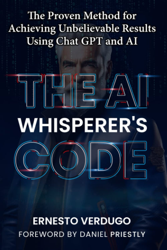 The AI Whisperer's Code: The Proven Method for Achieving Unbelievable Results Using Chat GPT and AI (LLM Books AI) - 4055