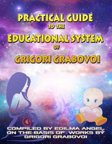 PRACTICAL GUIDE TO THE EDUCATIONAL SYSTEM OF GRIGORI GRABOVOI - 7541