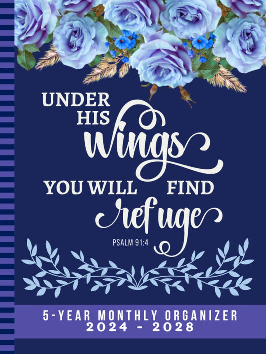 Under His Wings You Will Find Refuge: Hardcover / 5-Year Monthly Organizer 2024-2028 / Dated 8.5x11 / With To Do Lists - Goal - Reminder - Note ... / Christian Bible Quote - Blue Rose Floral - 5982
