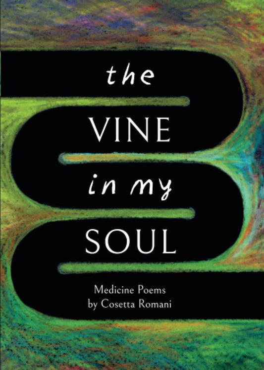 The Vine in My Soul: Medicine Poems