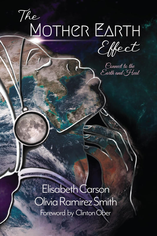 The Mother Earth Effect: Connect To The Earth and Heal (The Mother Earth Effect Vol Series) - 8456