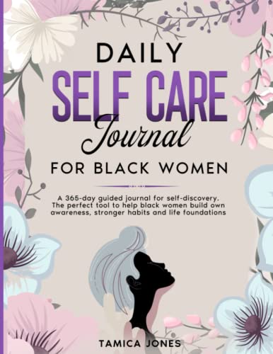 Daily Self-Care Journal for Black Women: A 365-Day Guided Journal for Self-Discovery. The Perfect Tool to Help Black Women Build Own Awareness, Stronger Habits, and Life Foundations - 5406