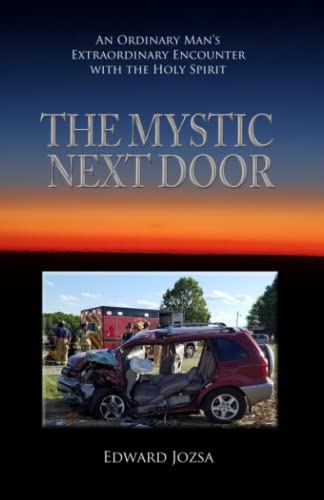 The Mystic Next Door: An Ordinary Man's Extraordinary Encounter with the Holy Spirit - 3795