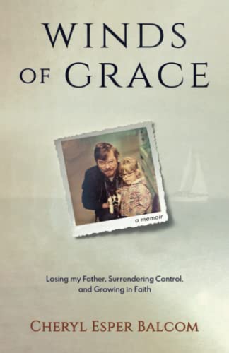 Winds of Grace: Losing my Father, Surrendering Control, and Growing in Faith