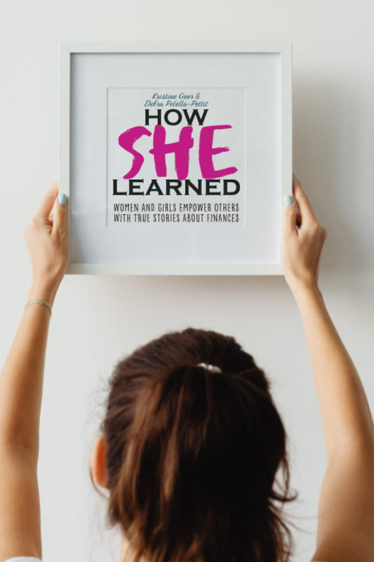 How She Learned: Women and Girls Empower Others With True Stories About Finances