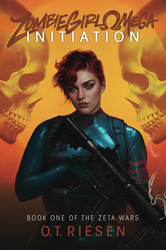 Zombie Girl Omega: Initiation: Book One of the Zeta Wars - 3607