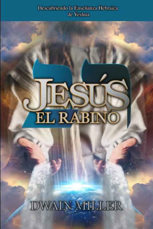 JESÚS EL RABINO: Descubriendo la Enseñanza Hebraica de Yeshua (Spanish Edition) - 4917