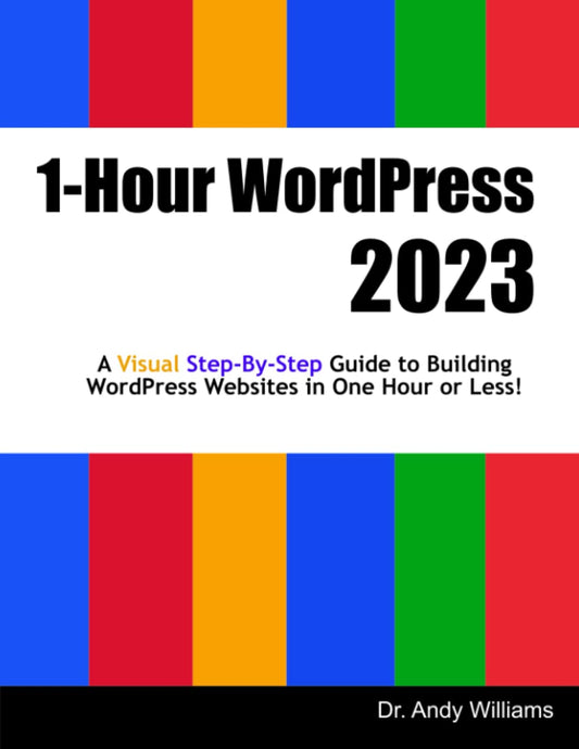 1-Hour WordPress 2023: A visual step-by-step guide to building WordPress websites in one hour or less! - 9041