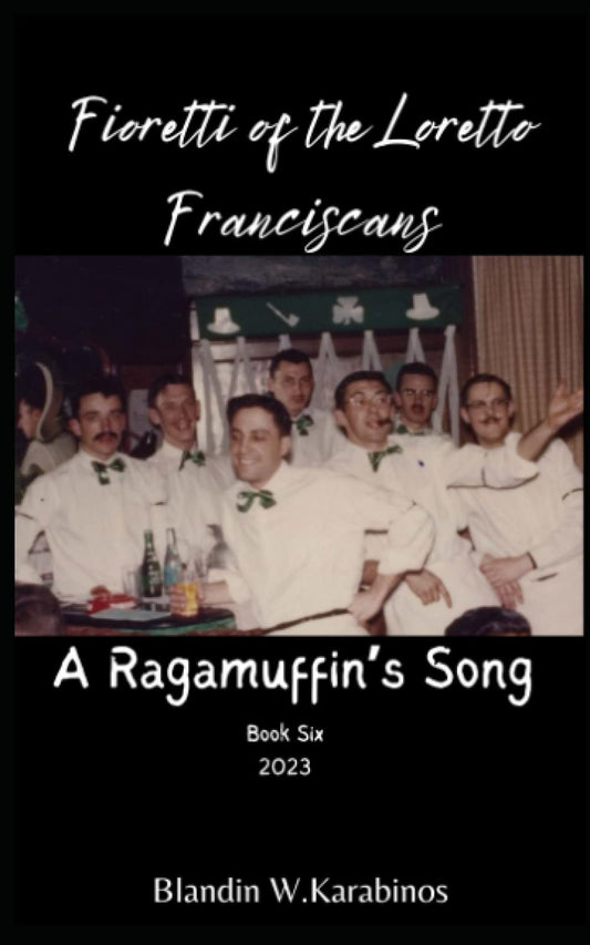 Fioretti of the Loretto Franciscans: A Ragamuffin's Song