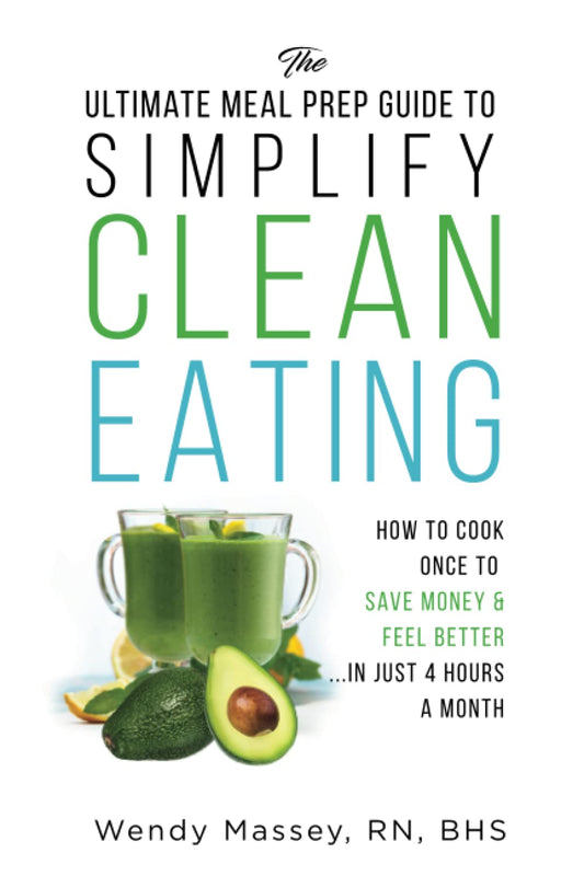 The Ultimate Meal Prep Guide to Simplify Clean Eating: How to Cook Once to Save Money & Feel Better in Just 4 Hours a Month (Christian Women's Healthy Living Series) - 358