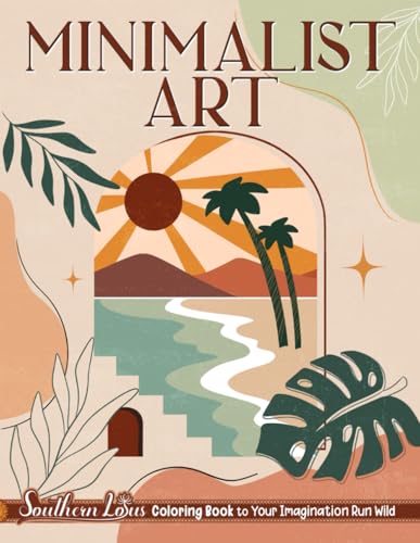 Minimalist Art Coloring Book: A Collection Of Aesthetic Designs, Vintage Styles, Botanical Lines And Floral Patterns Papers, Colored Pages for Adults Women Provides Relaxation - 2389