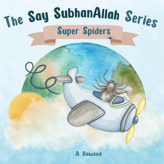 Super Spiders: The Say SubhanAllah Series - 5292