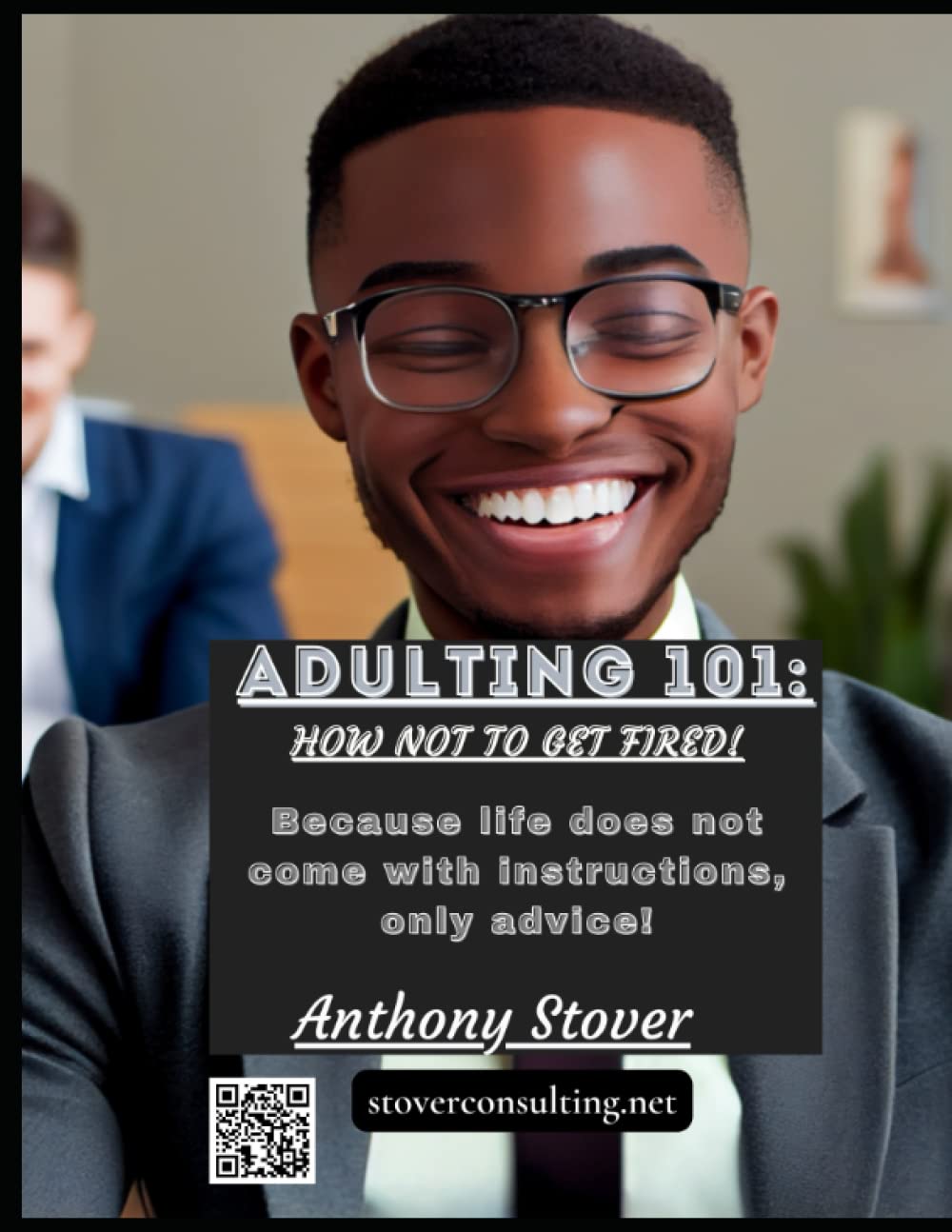Adulting 101: How not to get Fired!: Things I wish I Knew (Adulting 101: Things I Wish I Knew)