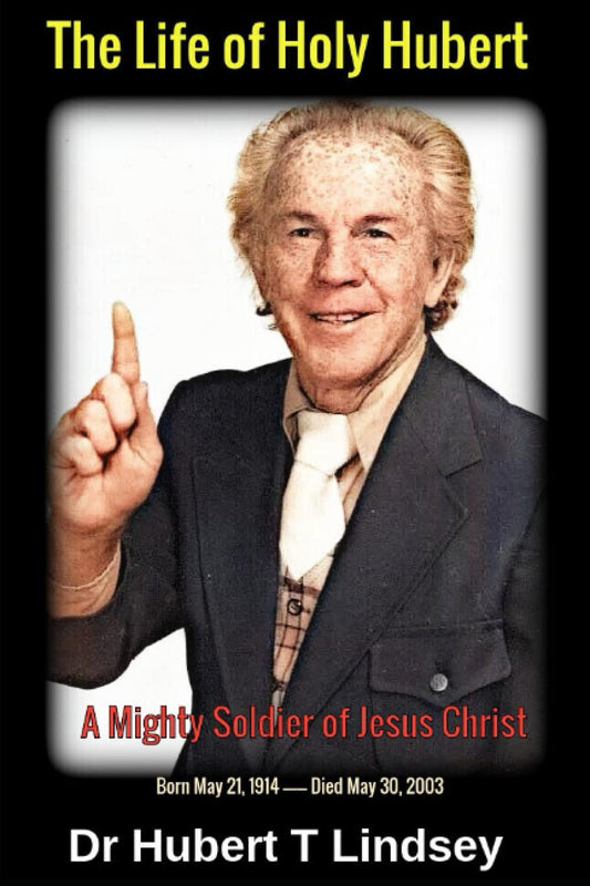 Dr Hubert T Lindsey - The Life of Holy Hubert: A Mighty Soldier of Jesus Christ - 649