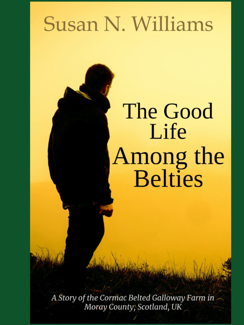 The Good Life Among the Belties: A Story of the Cormac Belted Galloway Farm in Moray County, Scotland, UK - 8040