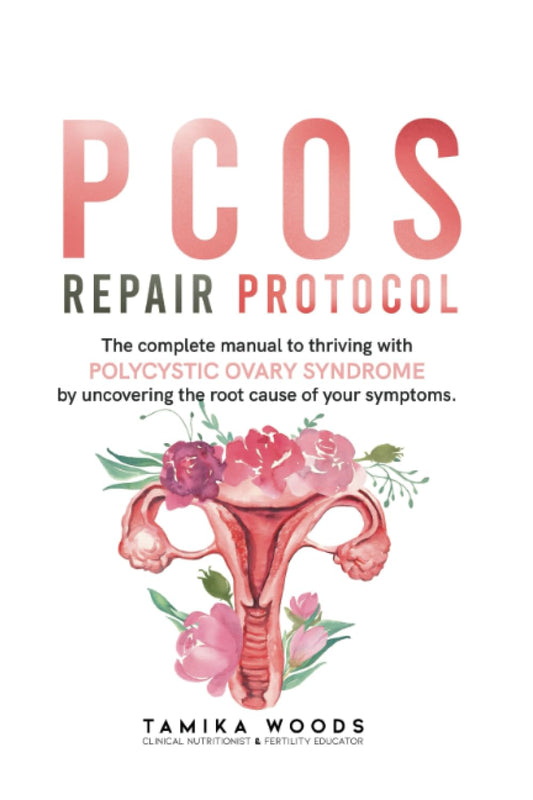 PCOS Repair Protocol: The Complete Manual To Thriving With Polycystic Ovary Syndrome By Uncovering The Root Cause Of Your Symptoms - 1341