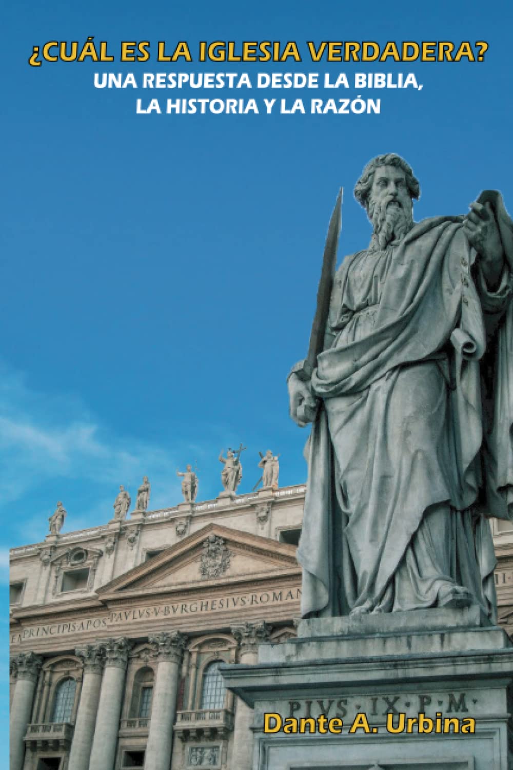 ¿CUÁL ES LA IGLESIA VERDADERA?: Una respuesta desde la Biblia, la historia y la razón (Spanish Edition)