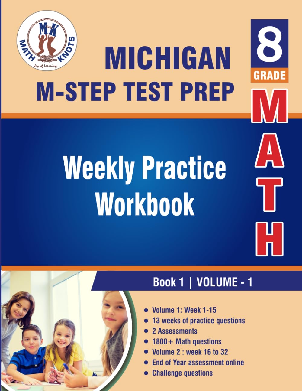 Michigan State Test Prep : 8th Grade Math : Weekly Practice Work Book 1 Volume 1: Multiple Choice and Free Response | 1800+ Practice Questions and ... (M-STEP ) State Test Prep by Math-Knots)