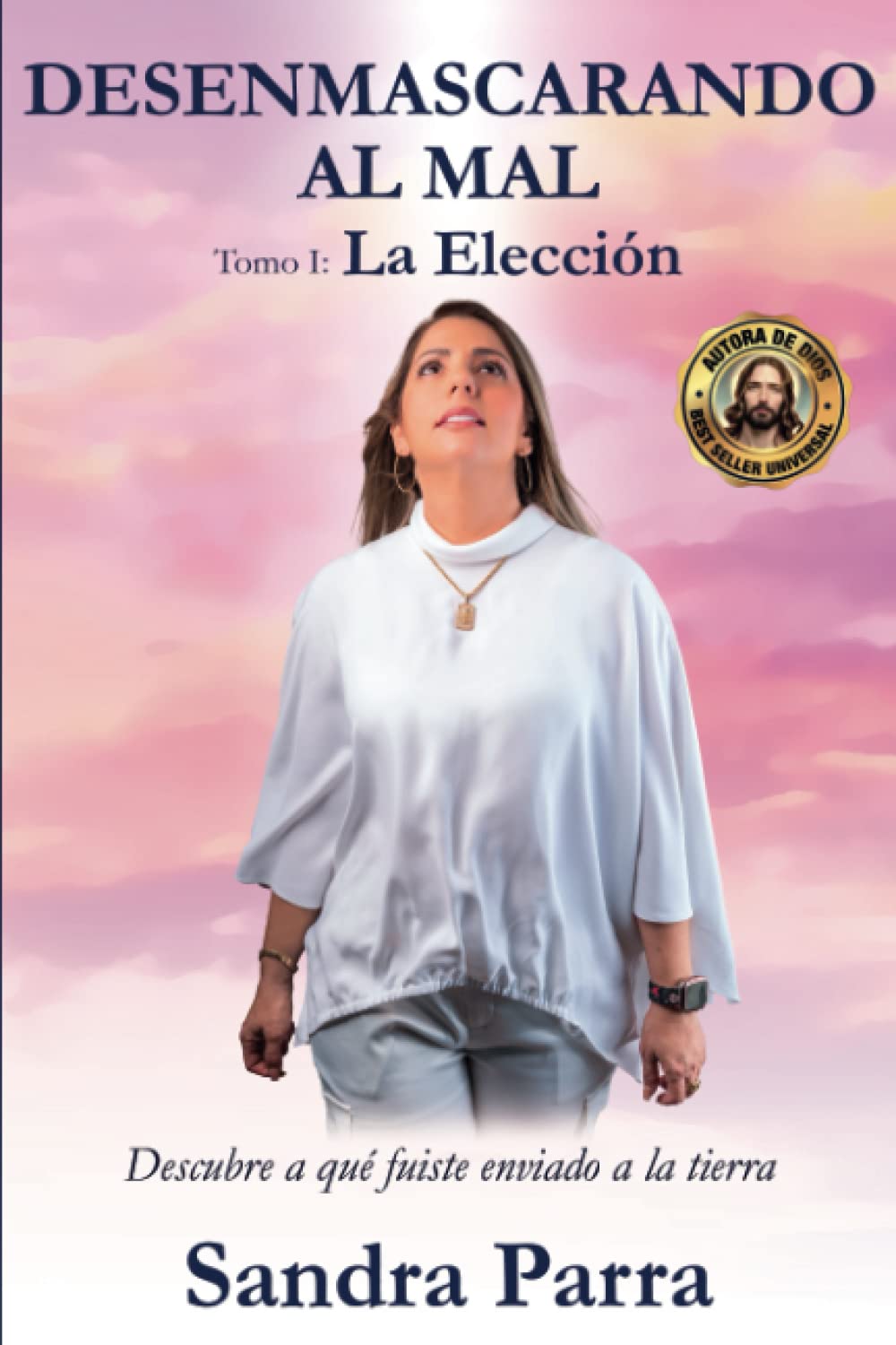 Desenmascarando al mal: La Eleccion (Spanish Edition)