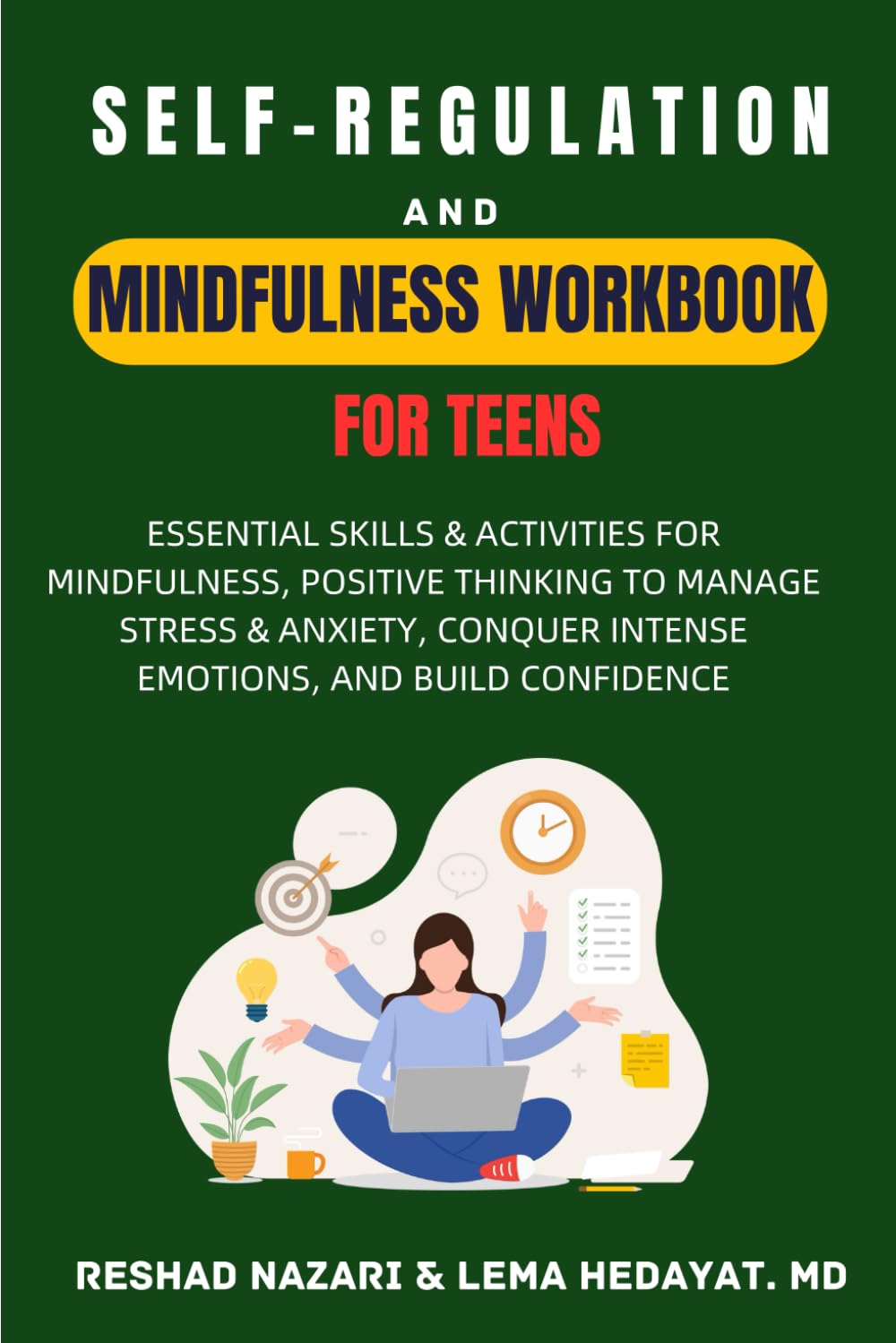 Self-Regulation and Mindfulness Workbook for Teens: Essential Skills & Activities for Mindfulness, Positive thinking to Manage Stress & Anxiety, Conquer Intense Emotions, and Build Confidence - 5157