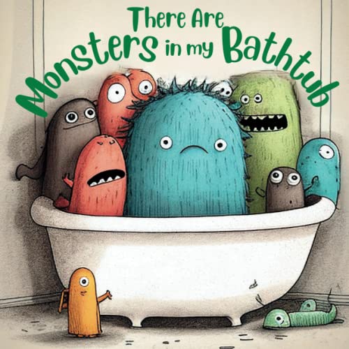 Preschool Book About Monsters: There are Monsters in My Bathtub: Kids Book About Monsters: Toddlers Preschoolers Kindergarten Funny Rhyming Story - 8768