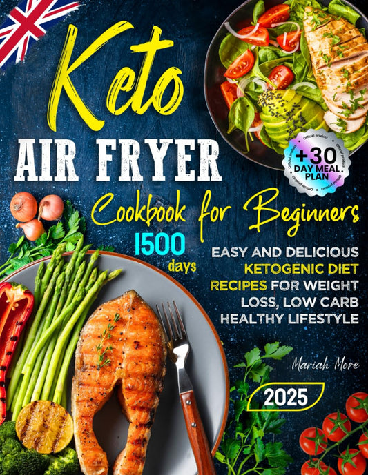 Keto Air Fryer Cookbook for Beginners: Easy and Delicious Ketogenic Diet Recipes for Weight Loss, Low Carb Healthy Lifestyle - 6018