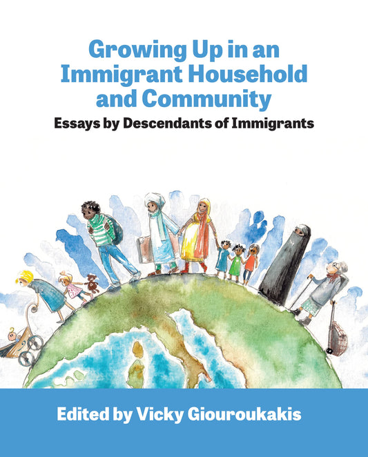 Growing Up in an Immigrant Household: Essays by Descendants of Immigrants