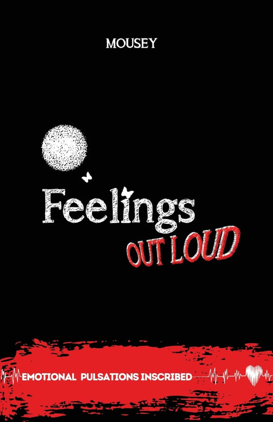 Feelings Out Loud: “Emotional Pulsations Inscribed” Poetry
