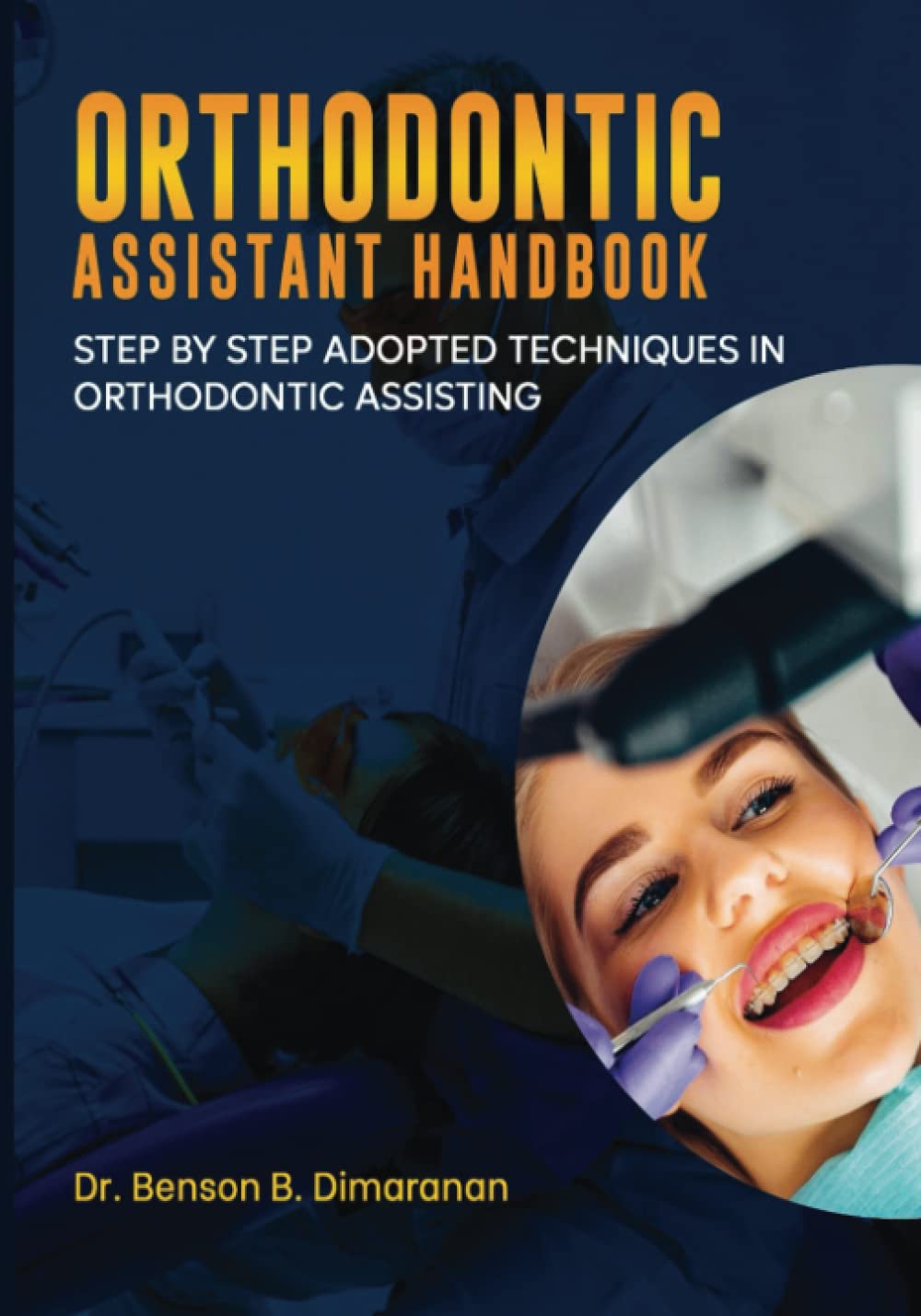 Orthodontic Assisting Handbook: Orthodontic Assistant Handbook: Step by Step Adopted Techniques in Orthodontic Assisting - 8959