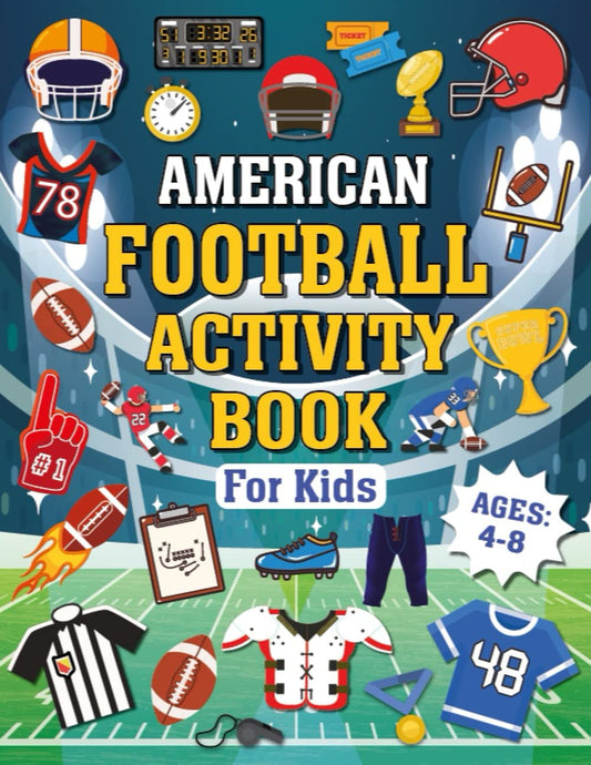 American Football Activity Book for Kids Ages 4-8: The Perfect American Football Themed Activity and Coloring Book for Football Lovers, | Word Search, Mazes, Coloring Pages,.. Much More - 9162