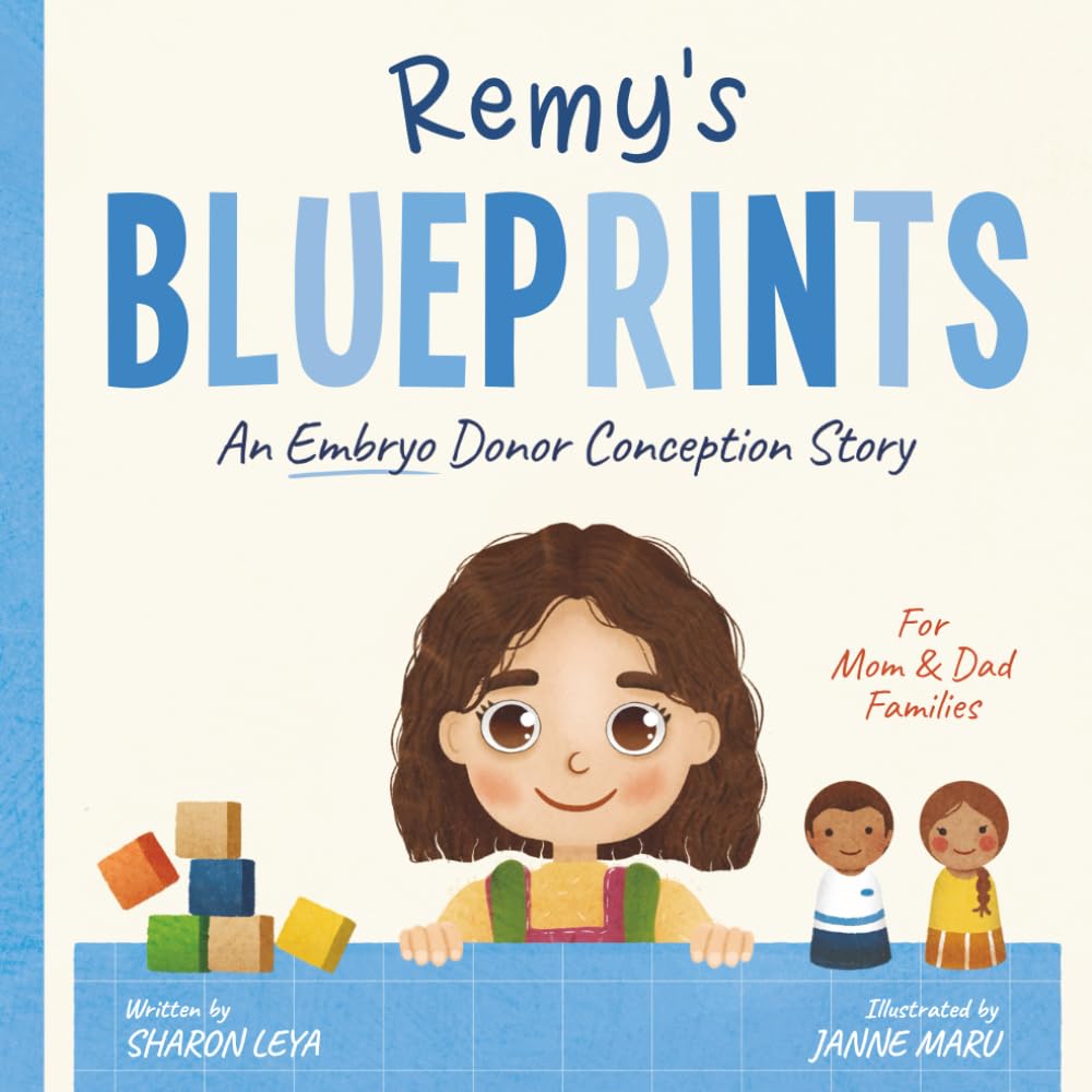 Remy's Blueprints: A (Embryo) Donor Conception Story for Mom/Dad Families (My Donor Story: A Book Series for Donor-Conceived Children)