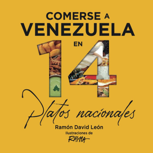 Comerse a Venezuela, en 14 platos nacionales (Spanish Edition)