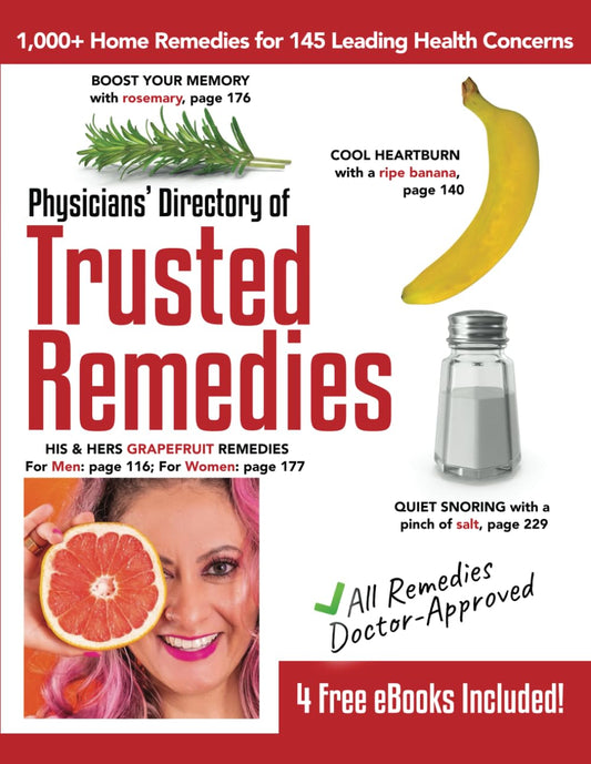 PHYSICIANS’ DIRECTORY OF TRUSTED REMEDIES: 1,000+ Doctor-Approved Home Remedies for 145 Leading Health Concerns - 4437