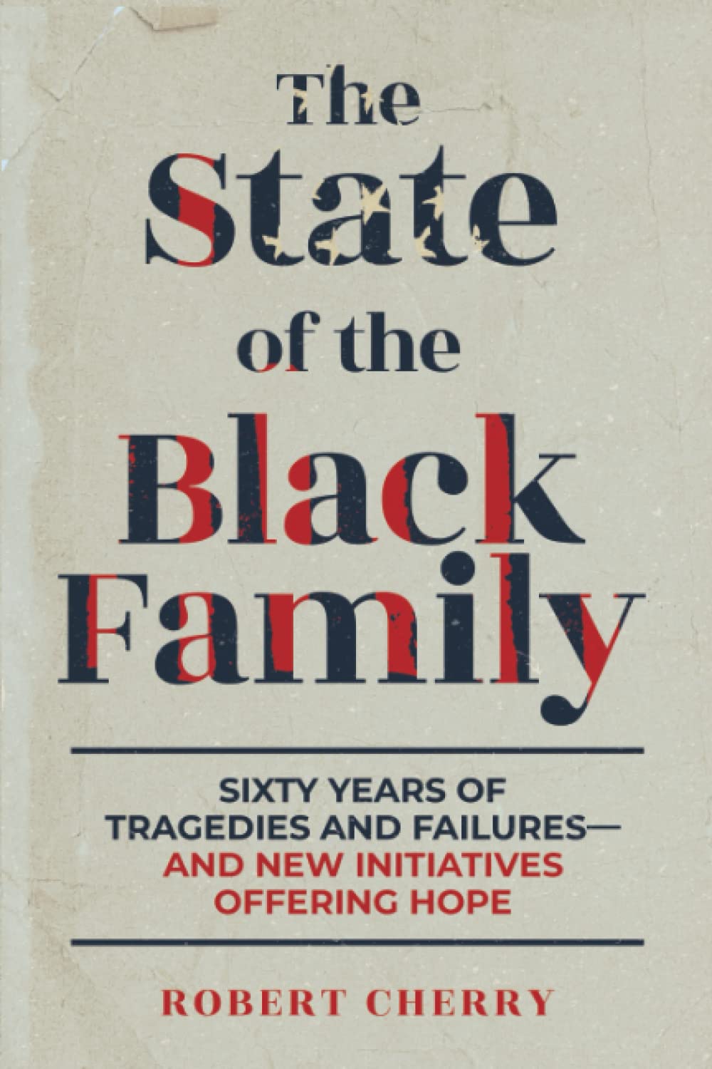 The State of the Black Family: Sixty Years of Tragedies and Failures—and New Initiatives Offering Hope - 9759